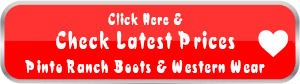 Check Prices at Pinto Ranch Cowboy Boots & Western Wear