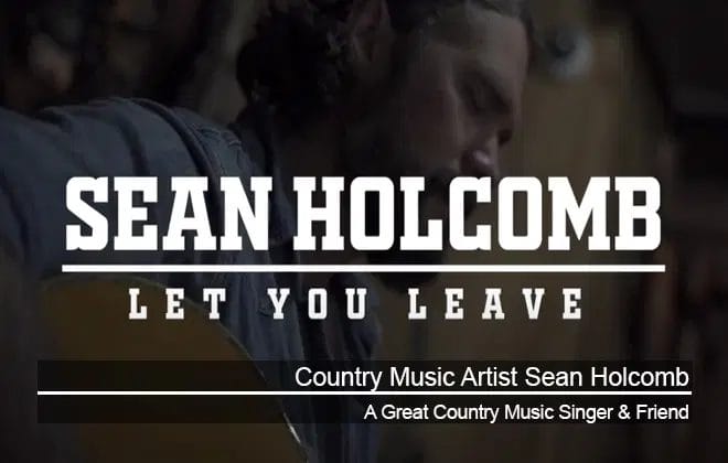 One Of My Favorite New Country Artists & Friend – Sean Holcomb
