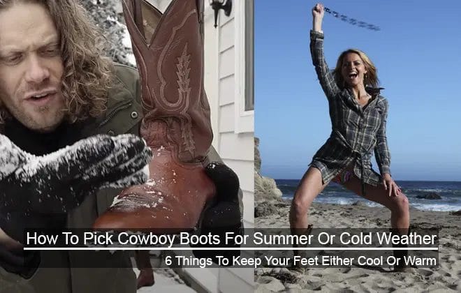 How To Pick Cowboy Boots For Summer Or Cold Weather