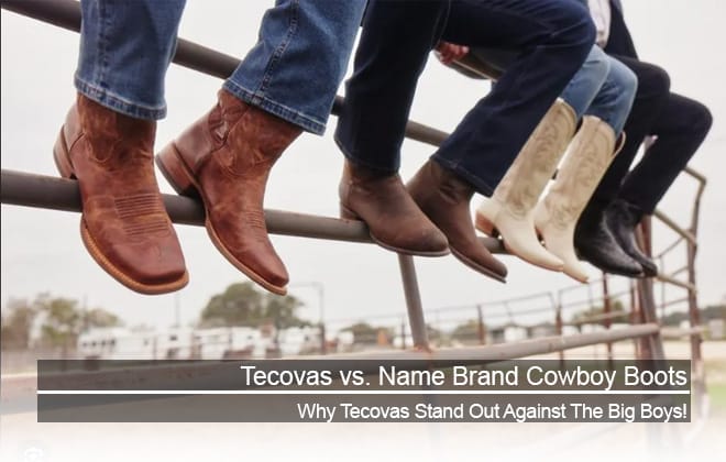 Tecovas Boots VS Name Brand Cowboy Boots